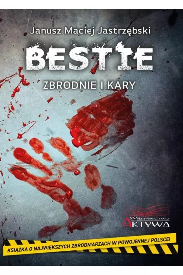 Bestie. Zbrodnie i kary - Janusz Maciej Jastrz�bski