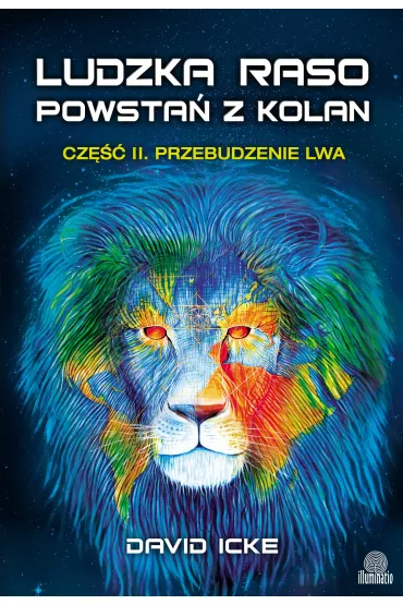 Przebudzenie lwa. Ludzka raso, powsta� z kolan. Cz�� 2 - David Icke