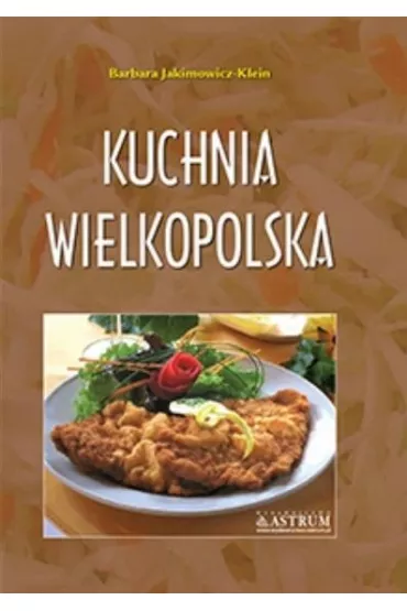 Kuchnia wielkopolska - Barbara Jakimowicz-Klein