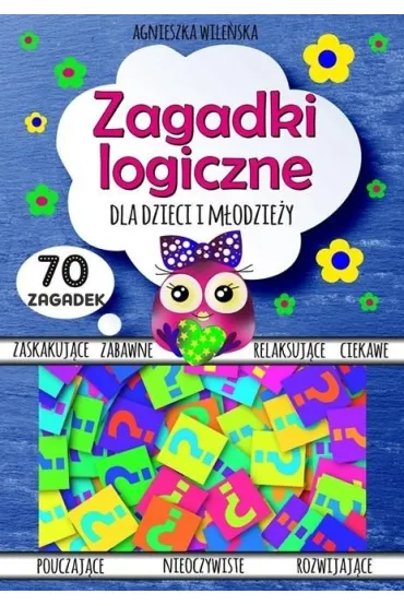 Zagadki logiczne dla dzieci i m�odzie�y - Agnieszka Wile�ska