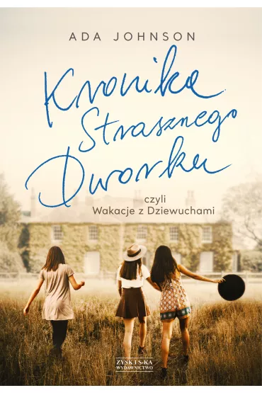 Kronika Strasznego Dworku czyli Wakacje z Dziewuchami - Adriana  Johnson
