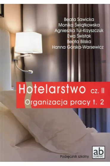 Hotelarstwo. Cz�� II. Organizacja pracy. Tom 2 - Beata Sawicka