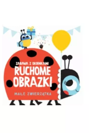 Ruchome obrazki. Ma�e zwierz�tka