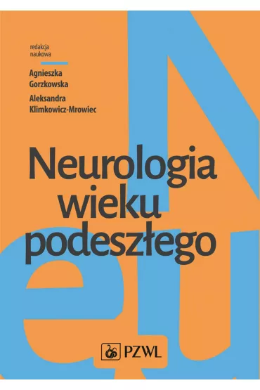 Neurologia wieku podesz�ego - Agnieszka  Gorzkowska, Aleksandra  Klimkowicz-Mrowiec