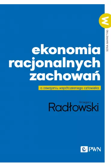 Ekonomia racjonalnych zachowa� - Grzegorz Rad�owski