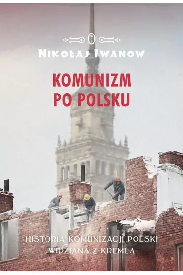 Komunizm po polsku - Niko�aj Iwanow