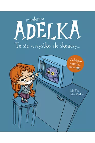 Mordercza Adelka. To si� wszystko �le sko�czy - Mr Tan, Miss Prickly