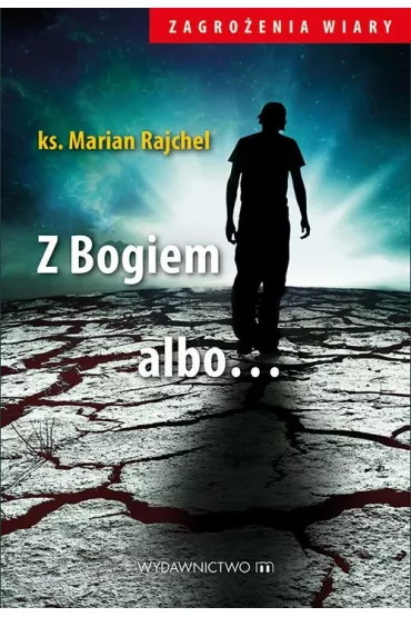 Z Bogiem albo... - Marian Rajchel