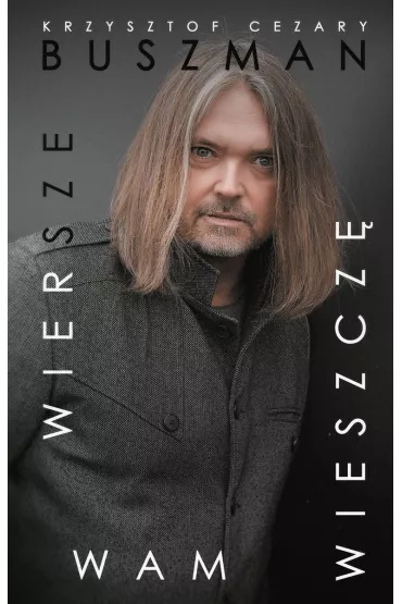 Wiersze wam wieszcz - Krzysztof Cezary Buszman