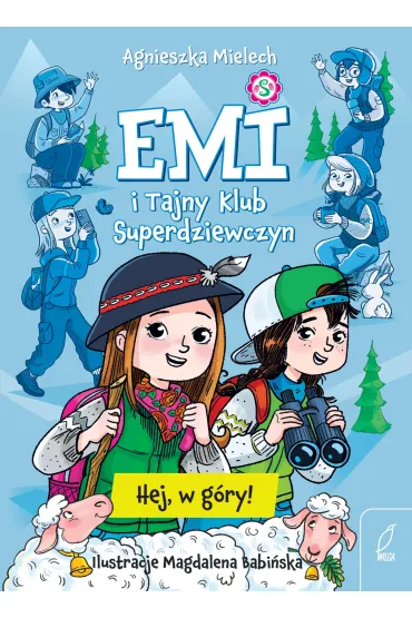 Hej, w g�ry! Emi i Tajny Klub Superdziewczyn. Tom 13 - Agnieszka Mielech