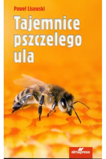 Tajemnice pszczelego ula - Pawe� Lisowski