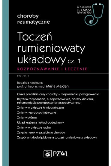 Toczeń rumieniowaty układowy. Część 1. Rozpoznawanie i leczenie. Choroby reumatyczne. W gabinecie lekarza specjalisty