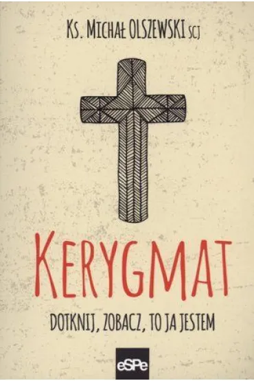 Kerygmat Dotknij zobacz to ja jestem - Micha� Olszewski