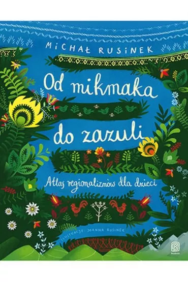 Od mikmaka do zazuli. Atlas regionalizm�w dla dzieci - Micha� Rusinek