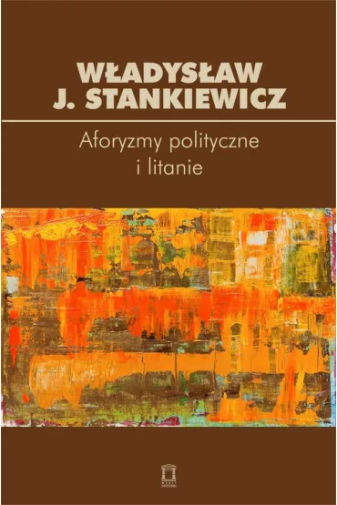 Aforyzmy polityczne i litanie - W�adys�aw J. Stankiewicz