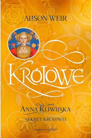Anna Kliwijska. Sekret kr�lowej - Alison Weir