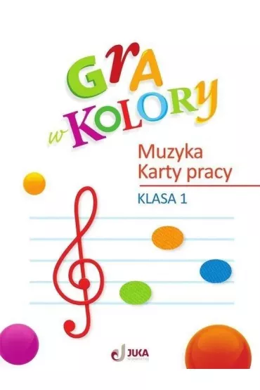 Gra w kolory. Muzyka. Karty pracy. Szko�a podstawowa. Klasa 1 - Joanna Pietrzak, Aneta Fornal