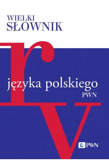 Wielki słownik języka polskiego. Tom 4. R-V