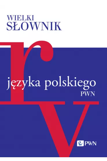 Wielki s�ownik j�zyka polskiego. Tom 4. R-V