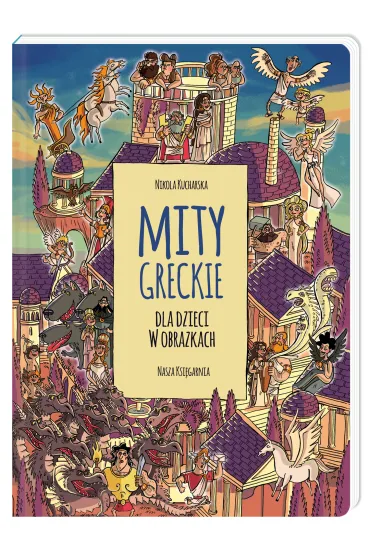 Mity greckie dla dzieci w obrazkach - Nikola Kucharska