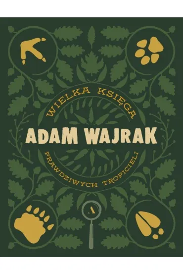 Wielka Ksi�ga prawdziwych Tropicieli - Adam Wajrak