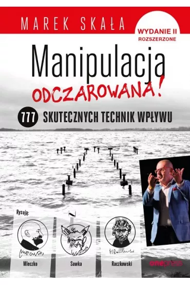 MANIPULACJA ODCZAROWANA! 777 skutecznych technik wp�ywu - Marek Ska�a