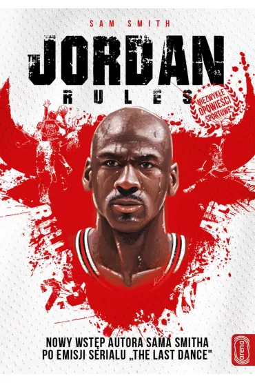 The Jordan rules. Zakulisowe historie pierwszego mistrzowskiego sezonu Chicago Bulls - Sam Smith
