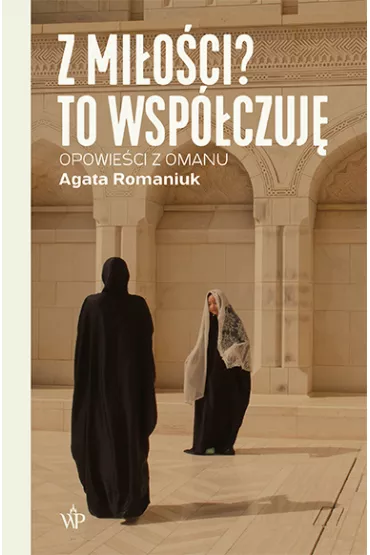 Z mi�o�ci? To wsp�czuj� - Agata Romaniuk