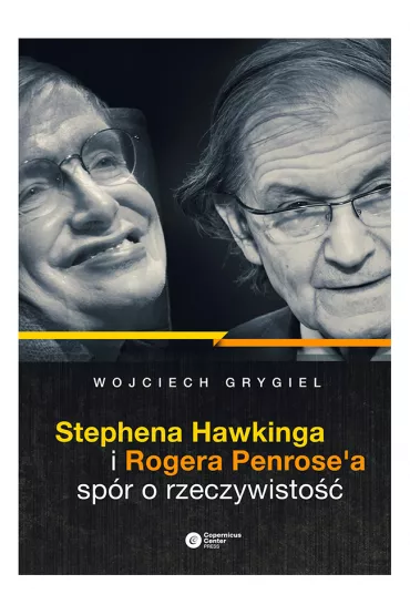 Stephena Hawkinga i Rogera Penrose'a sp�r o rzeczywisto�� - Wojciech P. Grygiel