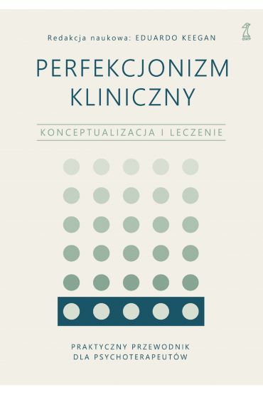 Perfekcjonizm kliniczny. Konceptualizacja i leczenie