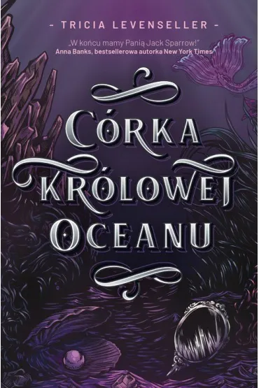 C�rka Kr�lowej Oceanu. C�rka Kr�la Pirat�w. Tom 2 - Tricia  Levenseller