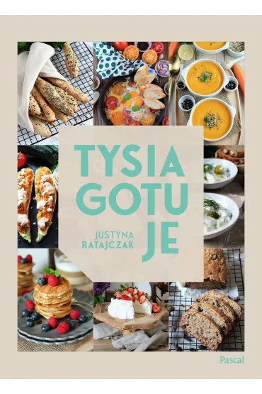 Tysia gotuje - Justyna  Ratajczak