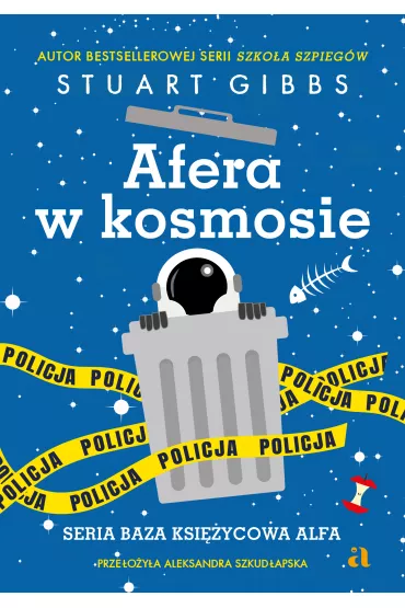 Afera w kosmosie. Baza Ksiycowa Alfa. Tom 3 - Stuart  Gibbs