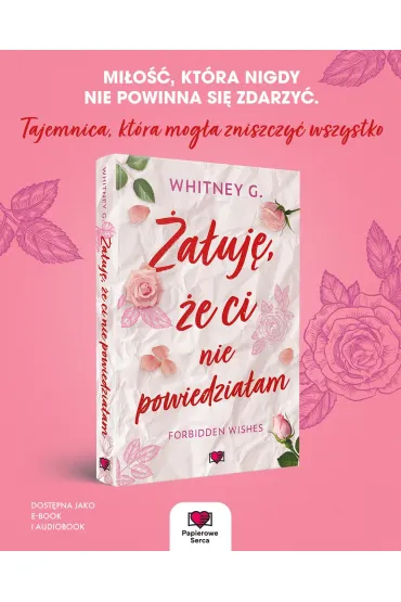 �a�uj�, �e ci nie powiedzia�am. Forbidden Wishes. Tom 1 - Whitney G.