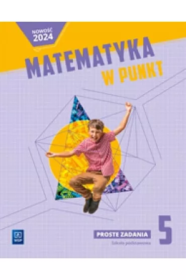 Matematyka w punkt. Matematyka. Proste zadania. Szko�a podstawowa. Klasa 5
