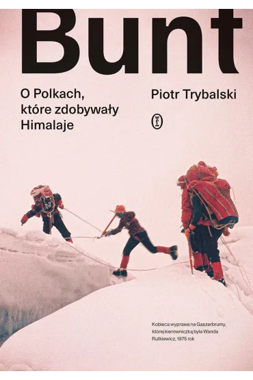 Bunt. O Polkach, kt�re zdobywa�y Himalaje - Piotr Trybalski