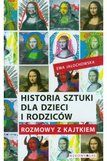 Historia sztuki dla dzieci i rodzic�w. Rozmowy z Kajtkiem - Ewa Ja�ochowska