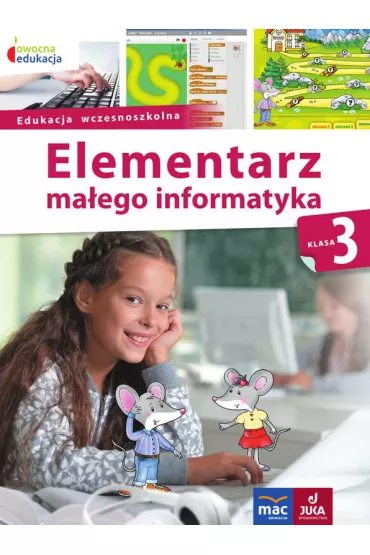 Owocna edukacja. Elementarz ma�ego informatyka. Klasa 3