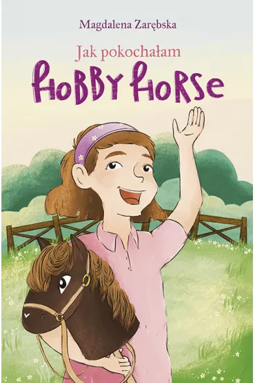 Jak pokocha�am hobby horse - Magdalena Zar�bska