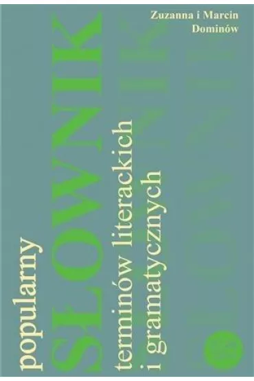 Popularny s�ownik termin�w literackich i gramatycznych - Marcin Domin�w, Zuzanna Domin�w