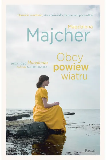 Obcy powiew wiatru. Saga nadmorska. Tom 1 - Magdalena Majcher