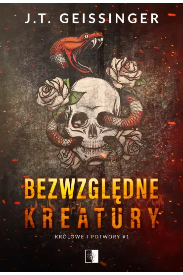 Bezwzgl�dne kreatury. Kr�lowe i potwory. Tom 1 - J. T. Geissinger