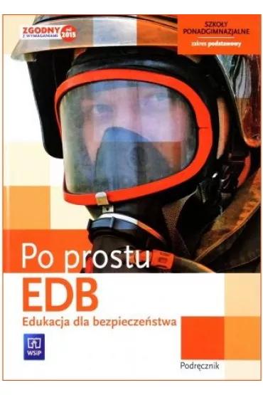 Po prostu EDB. Edukacja dla bezpiecze�stwa. Podr�cznik dla liceum i technikum. Klasa 1. Zakres podstawowy - Bogus�awa Breitkopf, Mariusz Cie�la