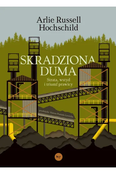 Skradziona duma. Strata, wstyd i triumf prawicy - Arlie Russell Hochschild