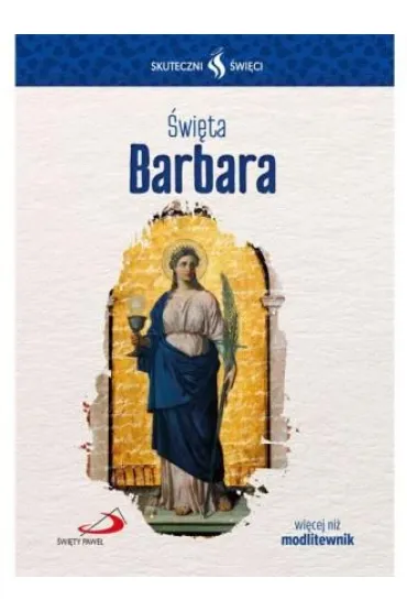 Skuteczni �wi�ci. �wi�ta Barbara