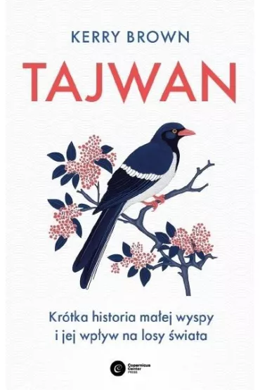 Tajwan. Kr�tka historia ma�ej wyspy i jej wp�yw na losy �wiata - Kerry Brown