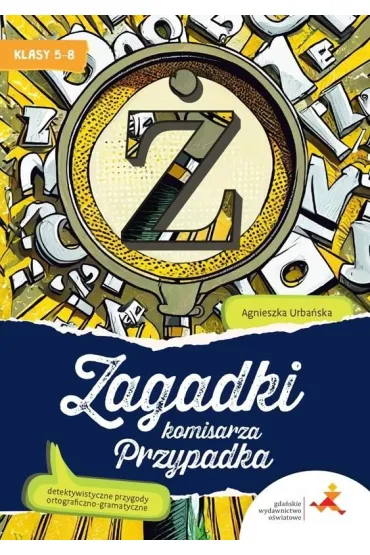 Zagadki komisarza Przypadka. Detektywistyczne przygody ortograficzno-gramatyczne dla klas 5&ndash;8 - Agnieszka Urba�ska