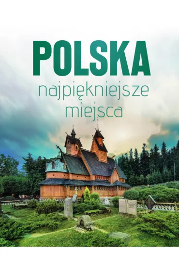 Polska najpi�kniejsze miejsca. Skarby architektury i przyrody