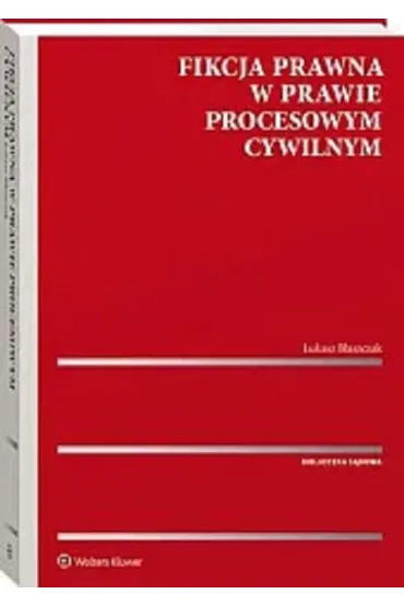 Fikcja prawna w prawie procesowym cywiln - �ukasz B�aszczak