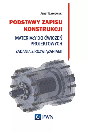 Podstawy zapisu konstrukcji materia�y do �wicze� projektowych zadania z rozwi�zaniami - Jerzy Bajkowski, Jacek Mateusz  Bajkowski